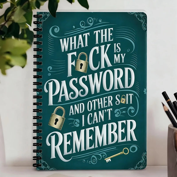 A green spiral notebook cover featuring text that reads What the fuck is my password and other shit I can't remember