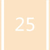 A light peach background with the number 25 displayed in white.