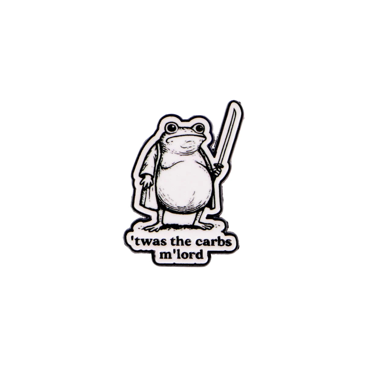 An enamel pin featuring a frog holding a knife with the text I was the carbs m'lord
