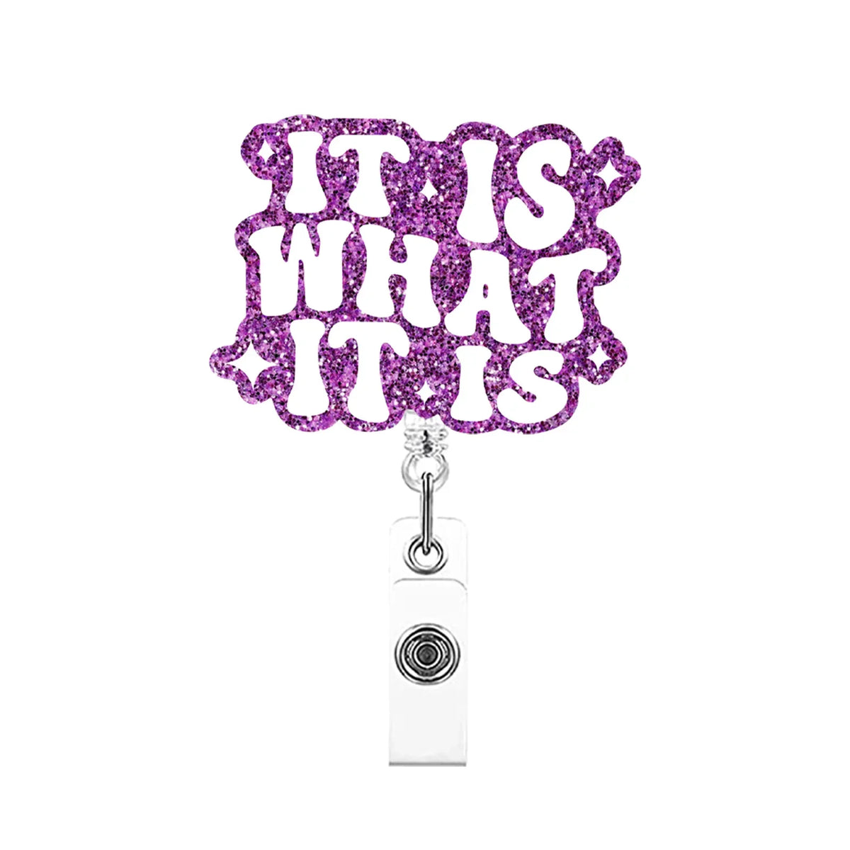 Purple glitter text spelling out IT IS WHAT IT IS on a retractable acrylic nurse ID badge holder