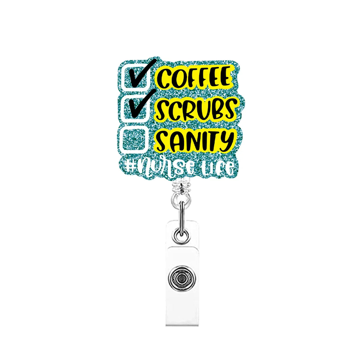 A sparkling acrylic nurse ID badge holder with text listing coffee scrubs sanity and nurse life