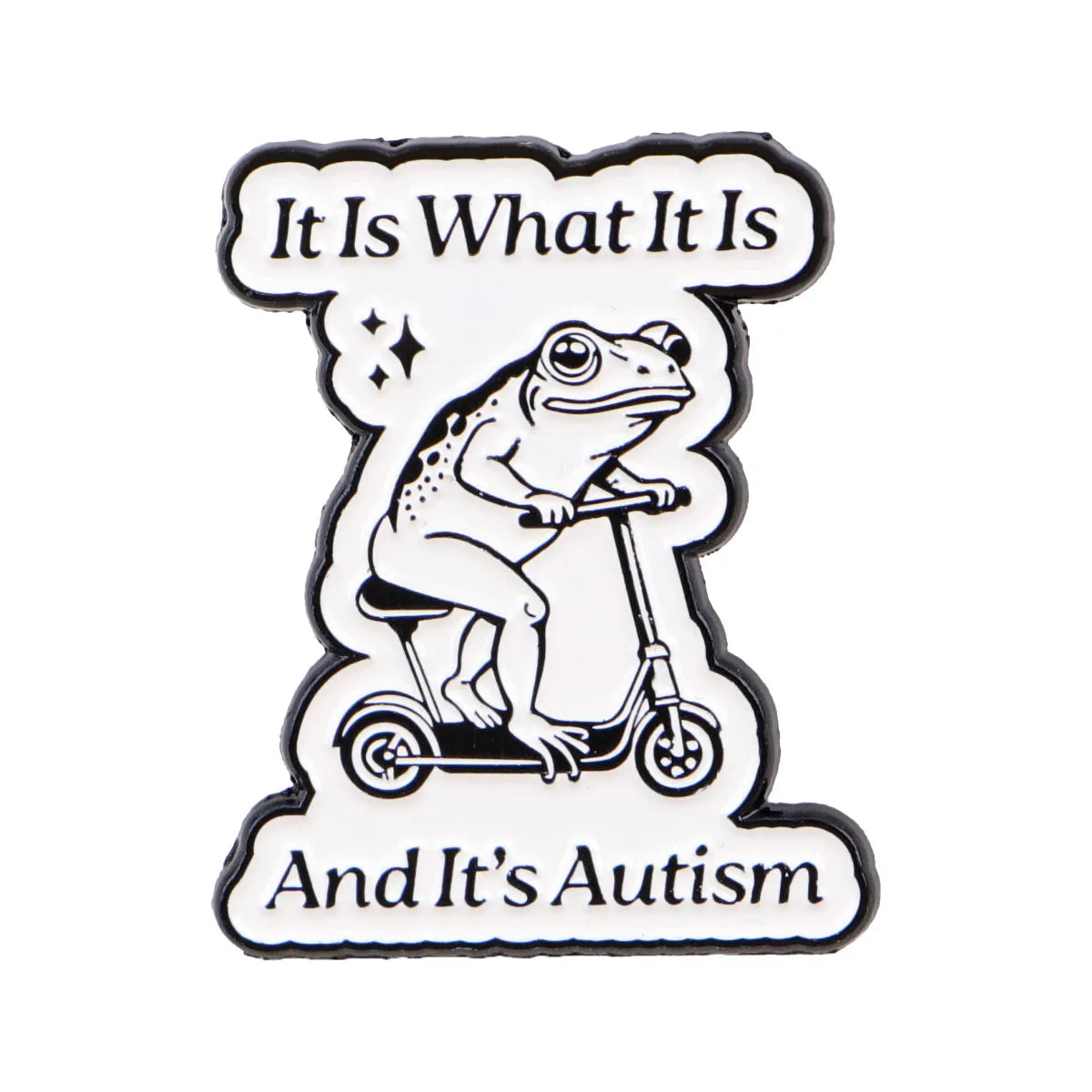 An enamel pin featuring a frog riding a bicycle with the text It Is What It Is And It's Autism