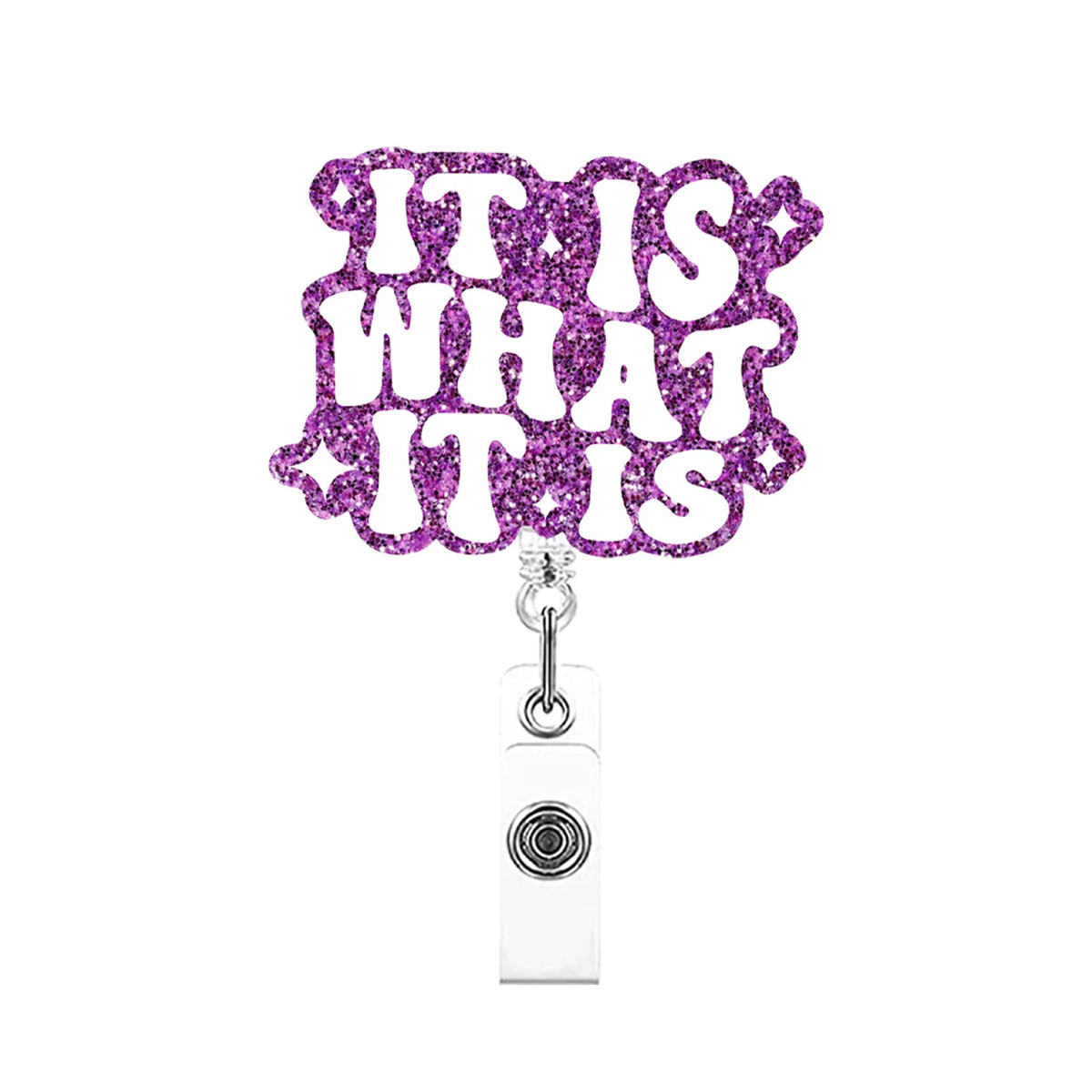 Purple glitter text spelling out IT IS WHAT IT IS on a clear acrylic nurse ID badge holder