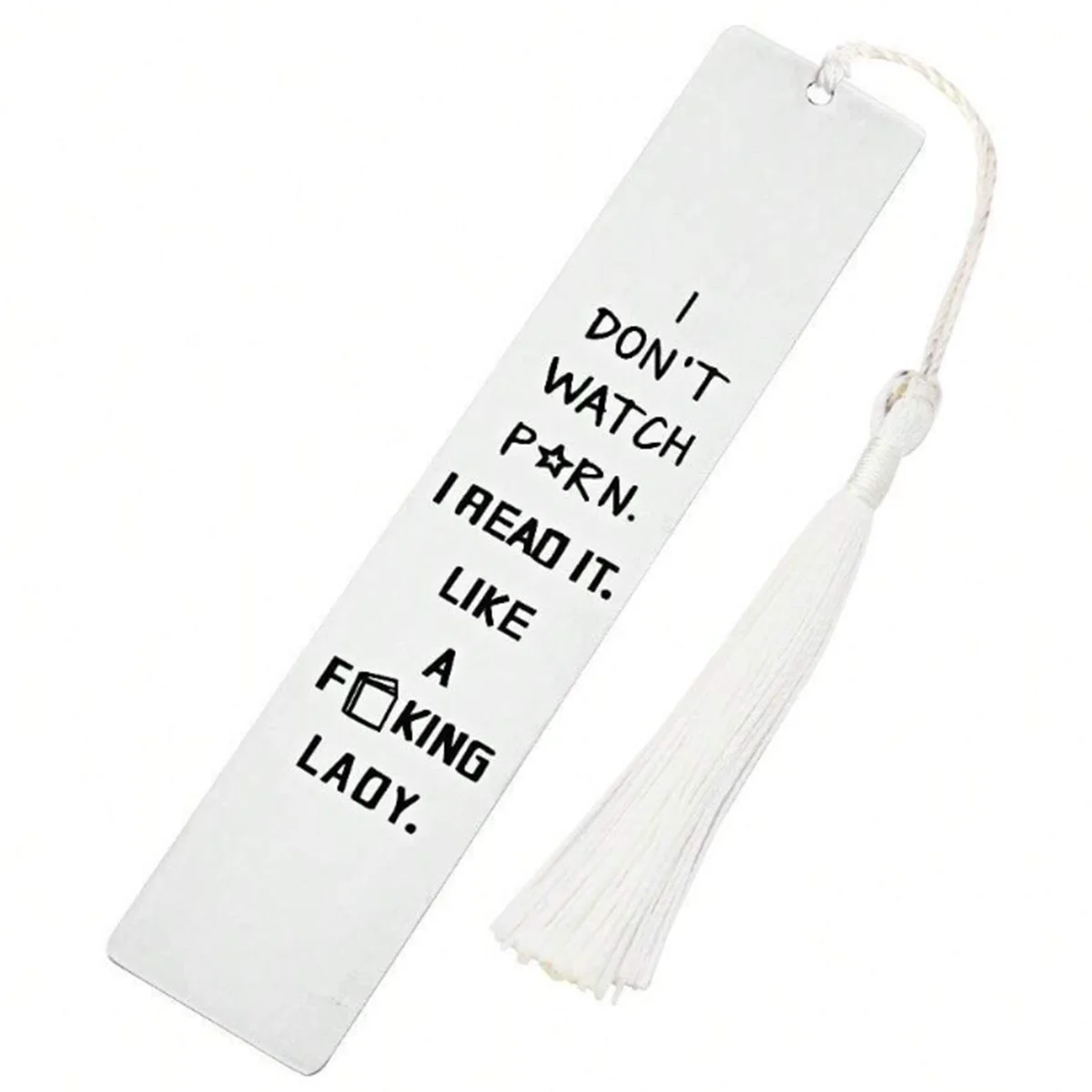 White rectangular bookmark with black text that reads I DON'T WATCH PORN I READ IT LIKE A F*KING LADY