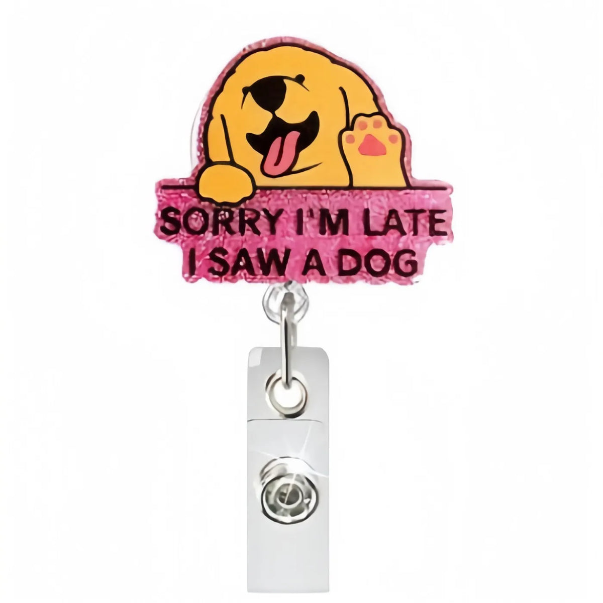 A pink and yellow acrylic badge reel featuring a cartoon dog face and the text Sorry I'm late I saw a dog.