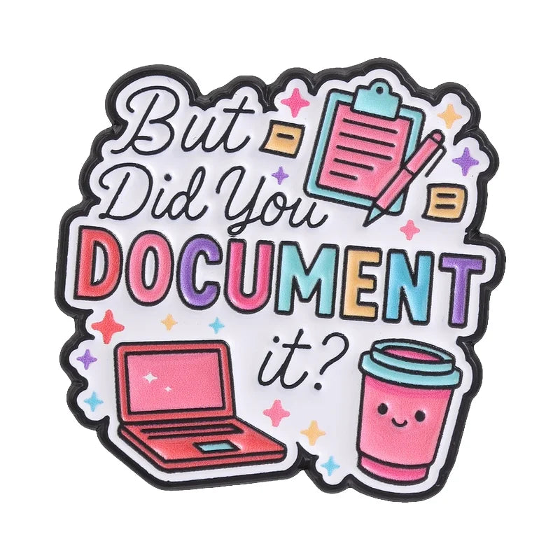 Enamel pin featuring the text But Did You Document it? with a document and a cup design
