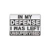 Silver enamel pin with the text In My Defense I Was Left Unsupervised engraved on it.