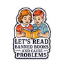 Enamel lapel pin featuring two children reading books and the text Let's Read Banned Books and Cause Problems