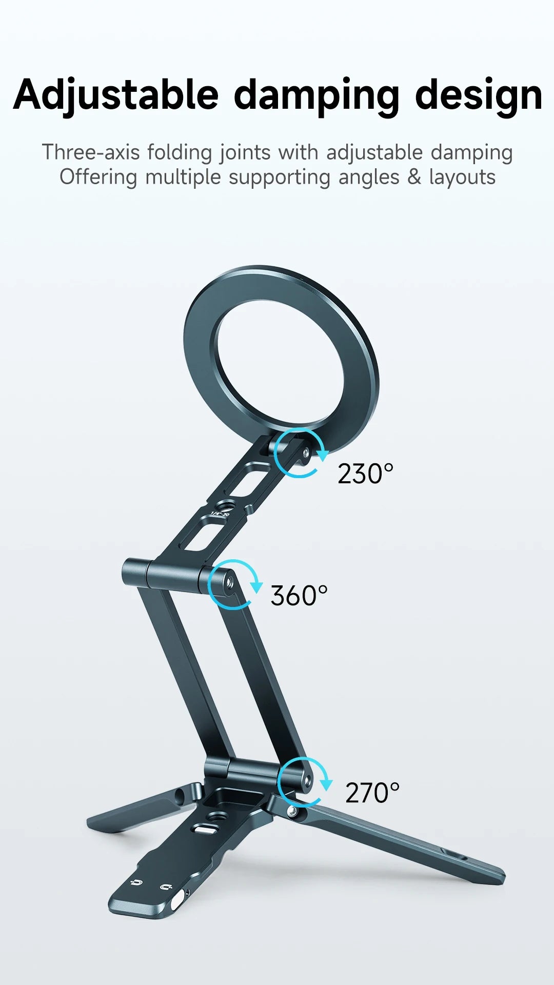 Adjustable damping design for a three-axis folding joint tripod stand with multiple supporting angles.