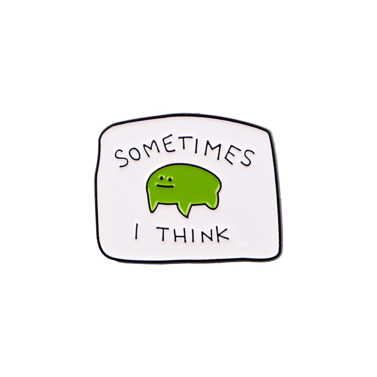 An enamel pin featuring a lime green frog face with the text Sometimes I think.