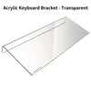 A transparent acrylic keyboard bracket designed for desktop organization.
