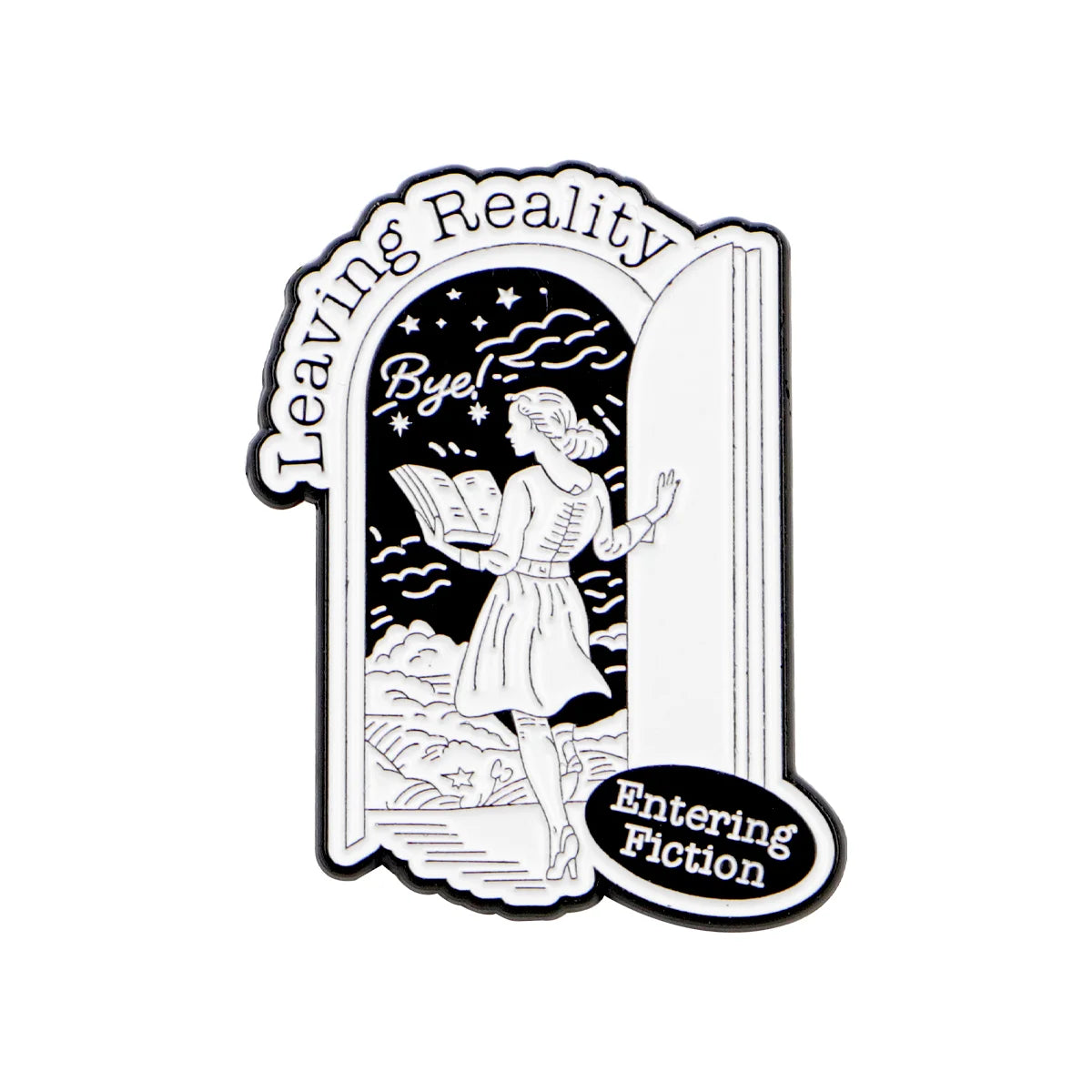 Black and white enamel lapel pin featuring an arched silhouette with text reading Leaving Reality Bye Entering Fiction