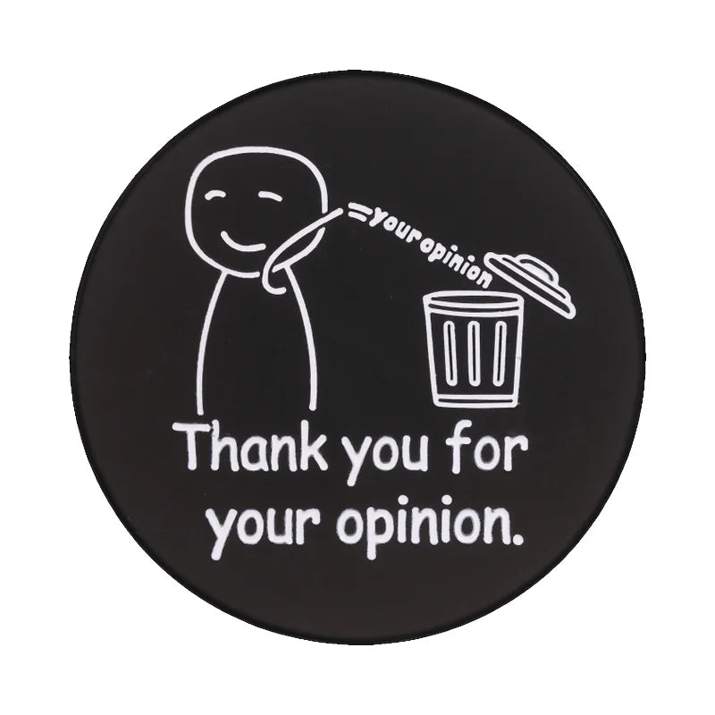 A black enamel pin featuring a line drawing of a person giving an opinion and the text Thank you for your opinion.