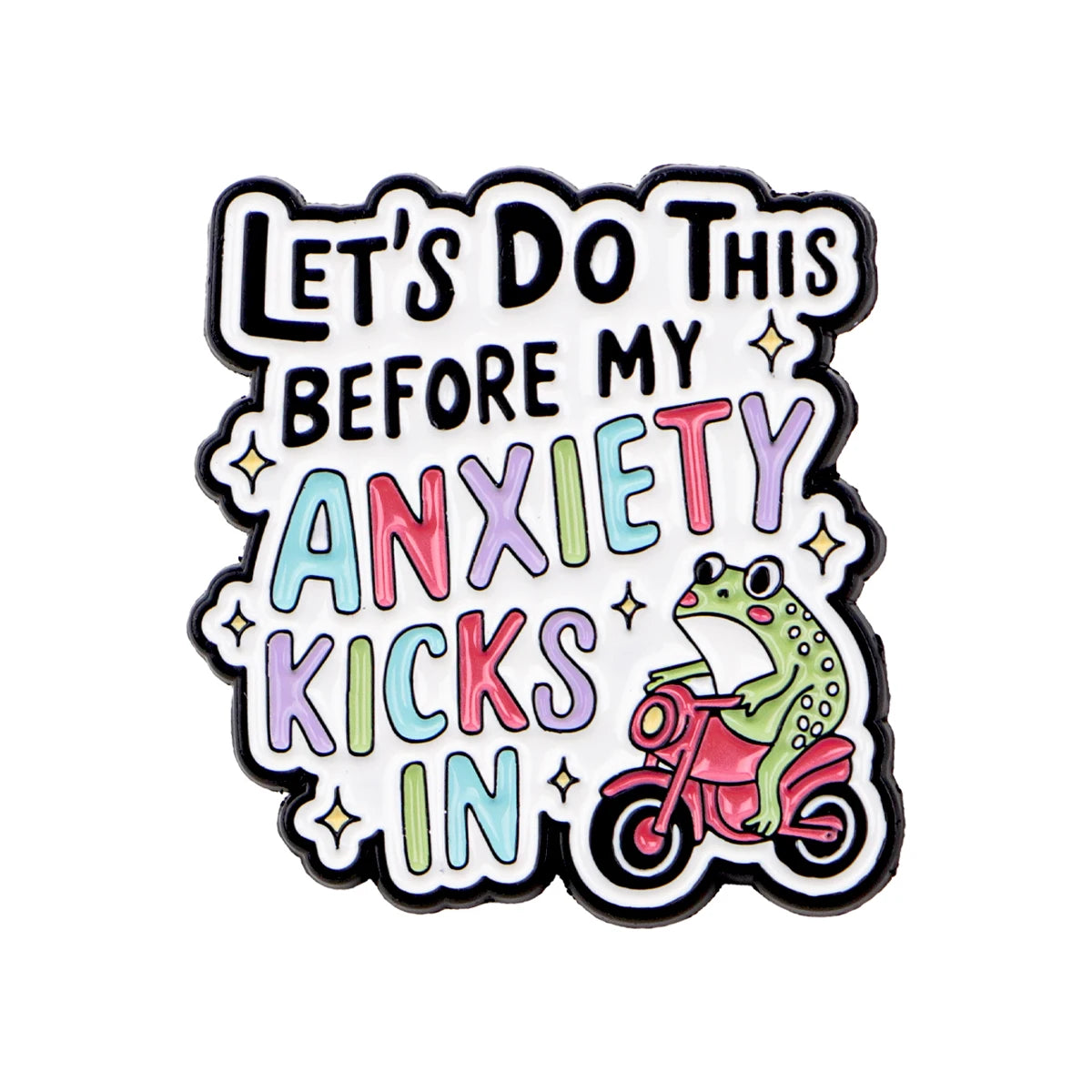 An enamel pin featuring text that reads Let's Do This Before My Anxiety Kicks In and a frog riding a pink bicycle